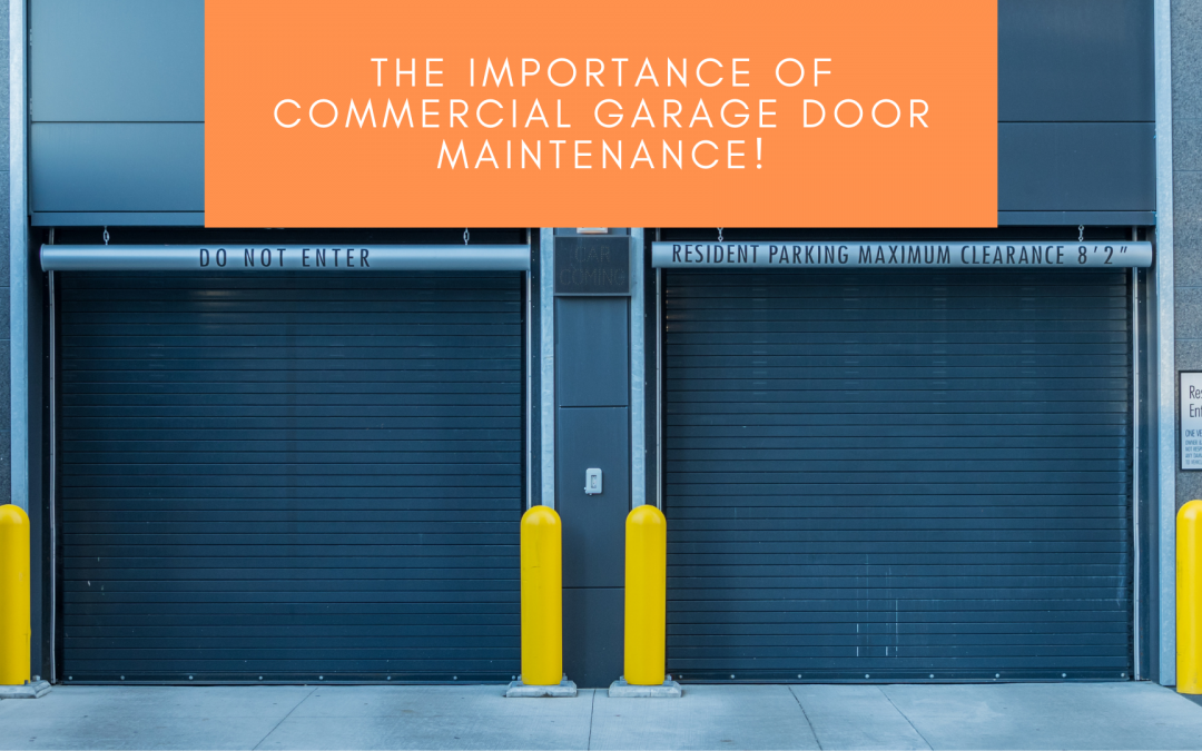 The importance of commercial garage door maintenance!